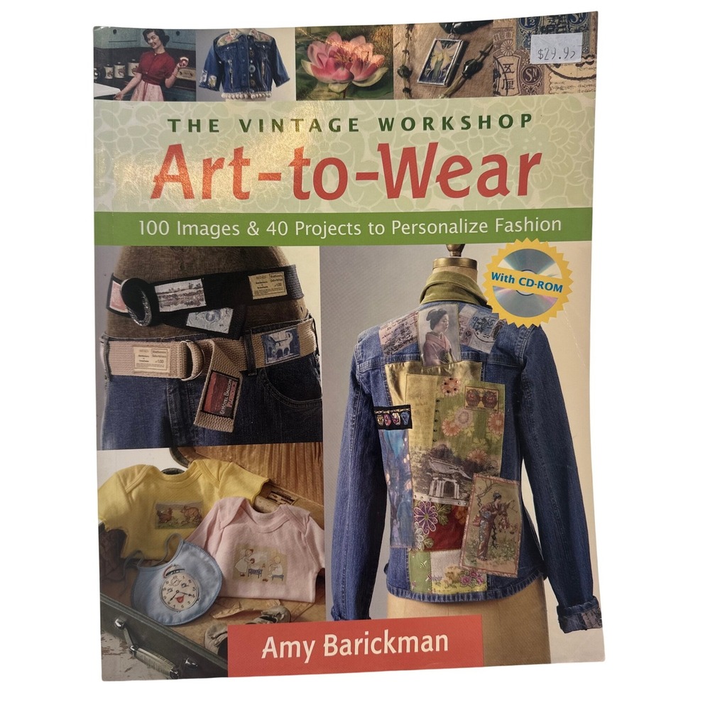 The Vintage Workshop Art-to-Wear Amy Barickman Book CD 40 Projects 100 Images